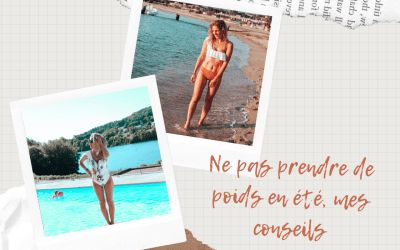 Ne pas prendre de poids en été, mes conseils