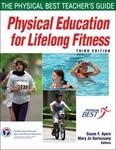 Physical Education for Lifelong Fitness : The Physical Best Teacher's Guide by Suzan F. Ayers, Mary Jo Sariscsany, Physical Best (Program), and National Association for Sport and Physical Education