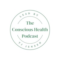 The Conscious Health Podcast